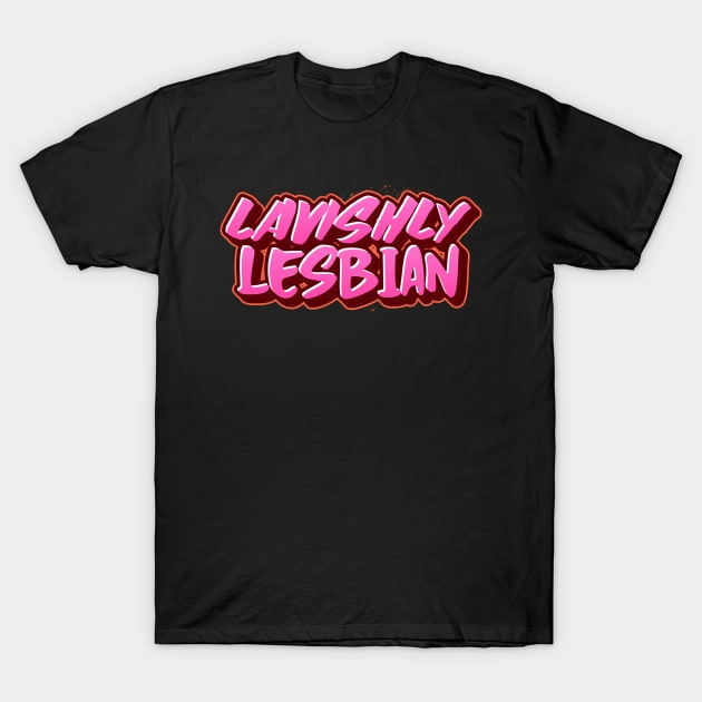 LAVISHLY LESBIAN T-Shirt by FierceFabClique